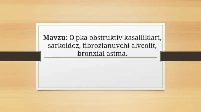 O'pka obstruktiv kasalliklari, sarkoidoz, fibrozlanuvchi alveolit, bronxial astma