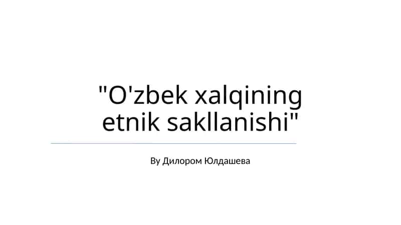 O'zbek xalqining etnik sakllanishi