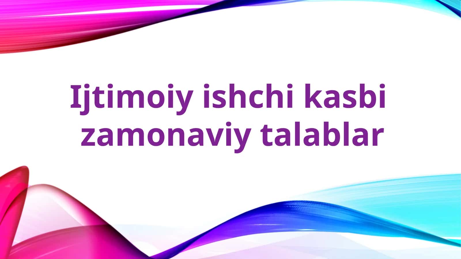 Ijtimoiy ishchi kasbi zamonaviy talablar
