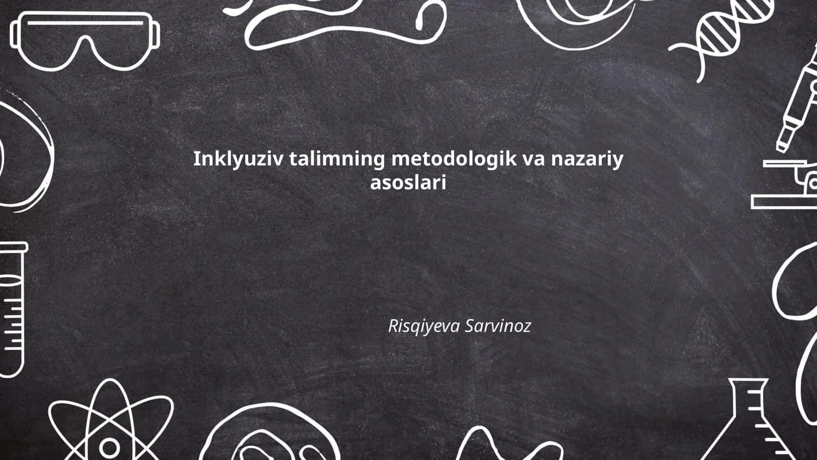 Inklyuziv talimning metodologik va nazariy asoslari
