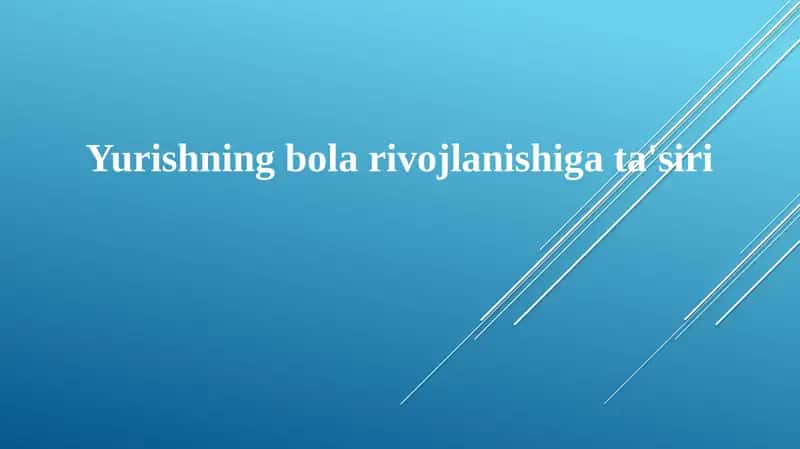 Yurishning bolaning rivojlanishiga ta'siri