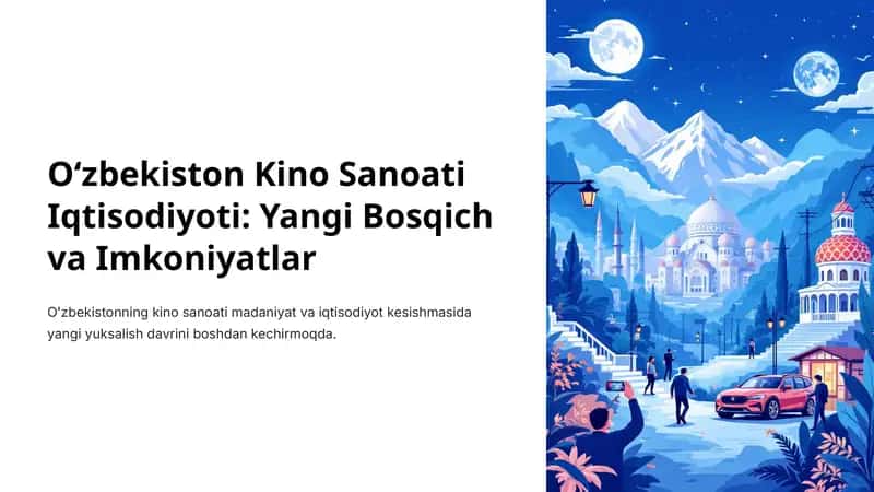 Oʻzbekiston Kino Sanoati Iqtisodiyoti: Yangi Bosqich va Imkoniyatlar