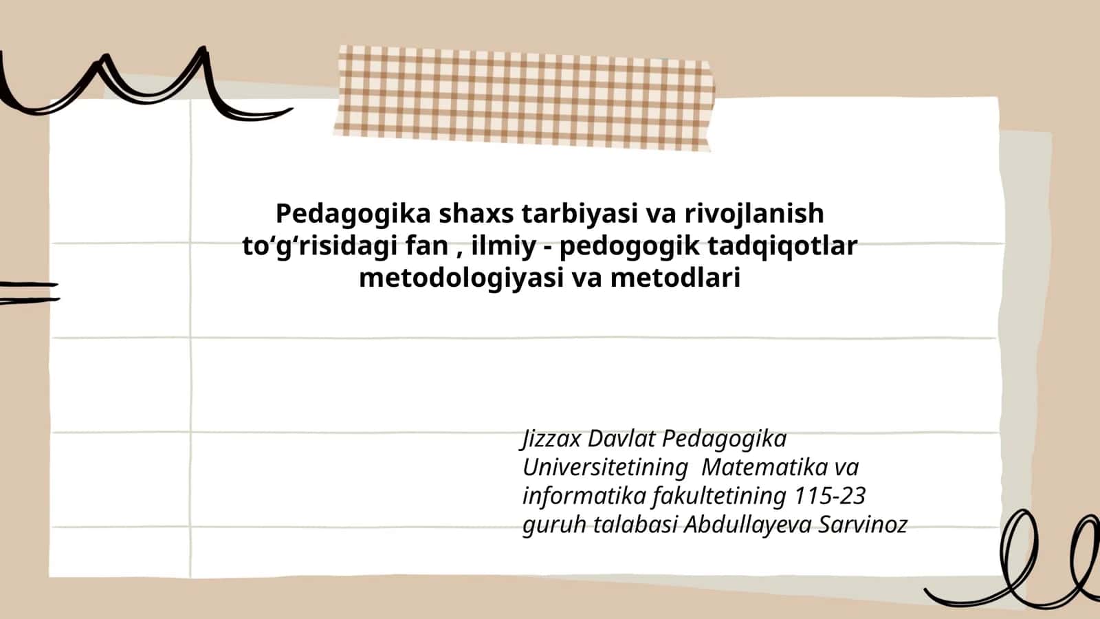 Pedagogika shaxs tarbiyasi va rivojlanish toʻgʻrisidagi fan, ilmiy - pedogogik tadqiqotlar metodologiyasi va metodlari
