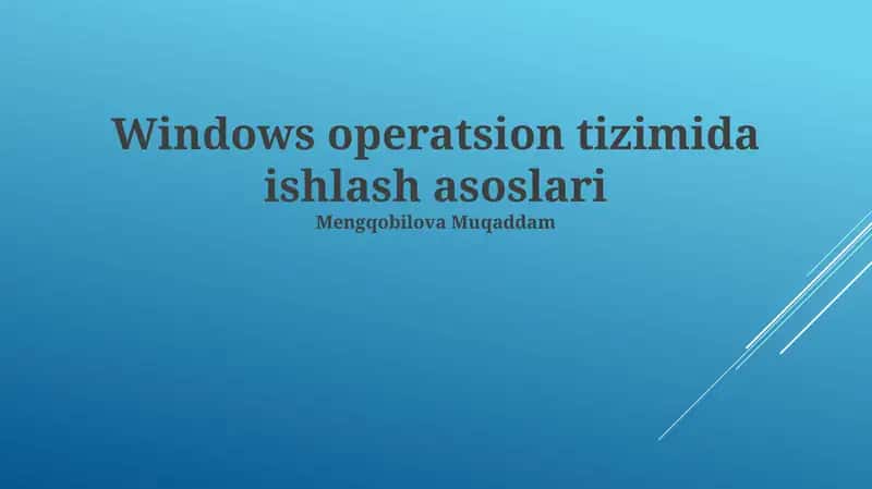 Windows operatsion tizimida ishlash asoslari