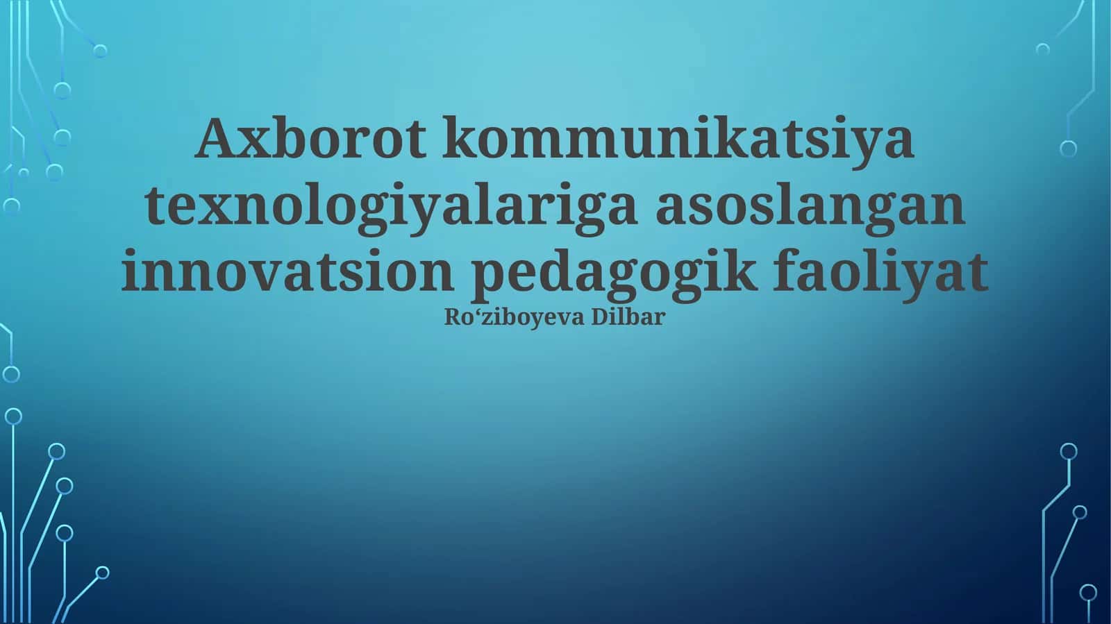 Axborot kommunikatsiya texnologiyalariga asoslangan innovatsion pedagogik faoliyat
