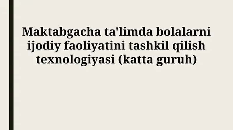 Maktabgacha ta'limda bolalarni ijodiy faoliyatini tashkil qilish texnologiyasi (katta guruh)