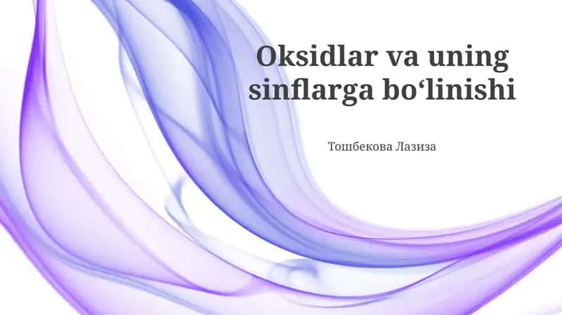 Oksidlar va uning sinflarga boʻlinishi