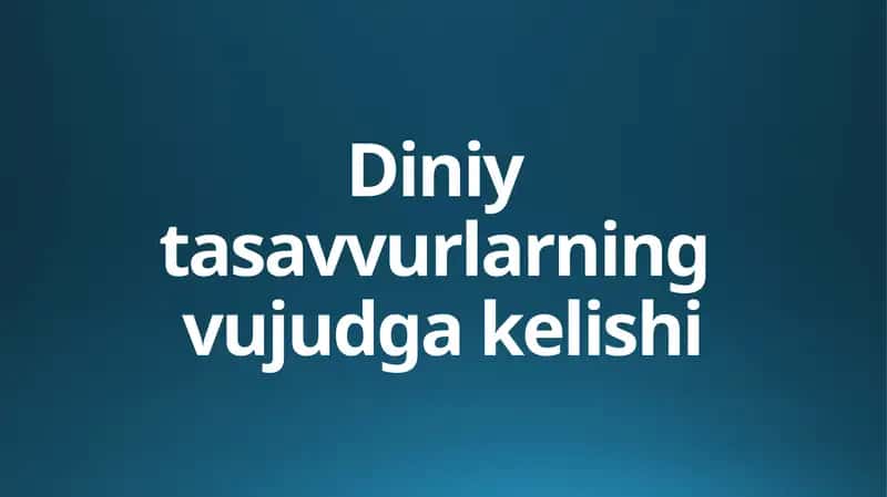 Diniy tasavvurlarning vujudga kelishi