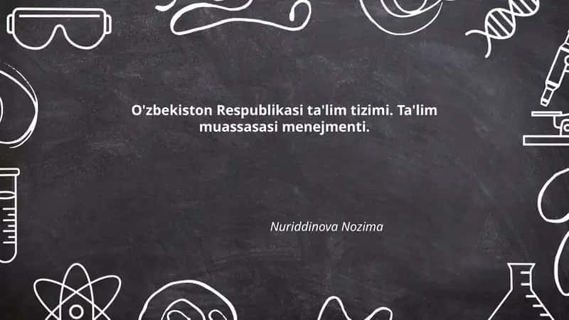 O'zbekiston Respublikasi ta'lim tizimi. Ta'lim muassasasi menejmenti