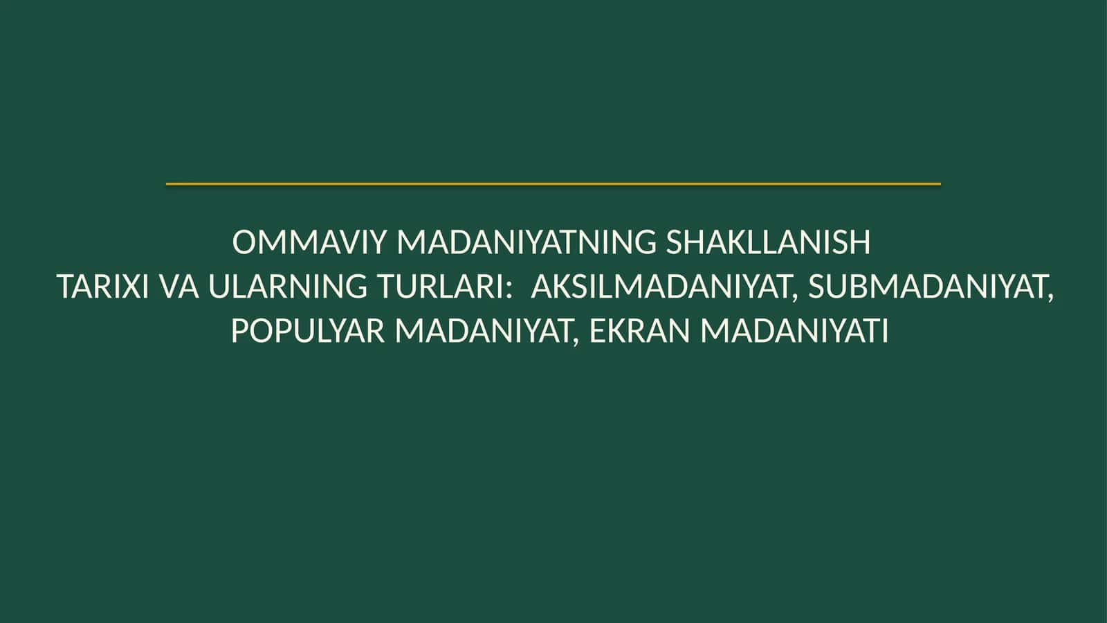 Ommaviy madaniyatning shakllanish tarixi va ularning turlari