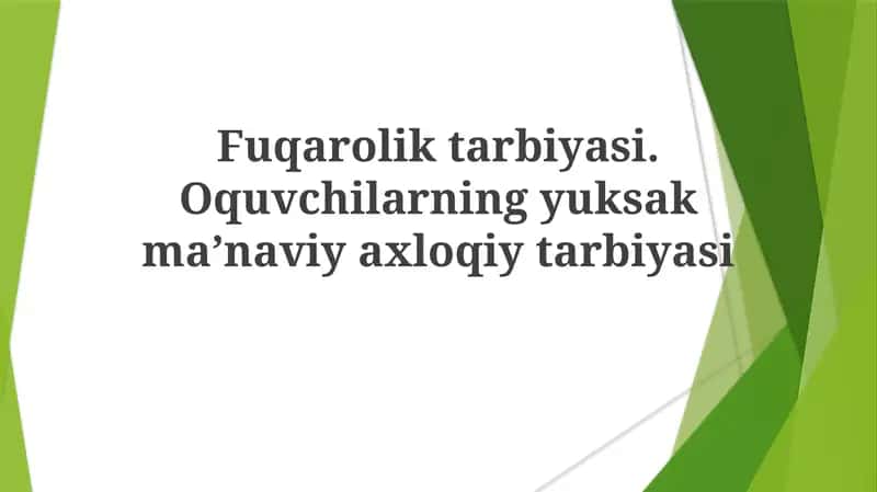 Fuqaroliktarbiyasi.Oquvchilarningyuksakma’naviyaxloqiytarbiyasi