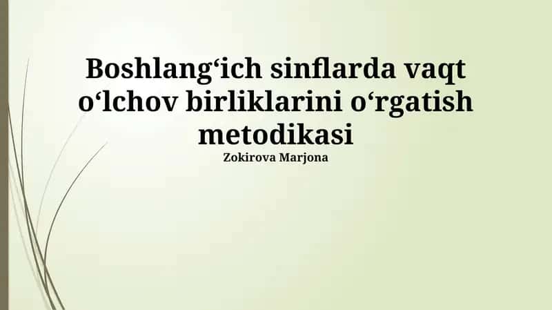 Boshlangʻich sinflarda vaqt oʻlchov birliklarini oʻrgatish metodikasi