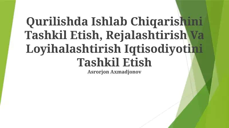 Qurilishda Ishlab Chiqarishini Tashkil Etish, Rejalashtirish Va Loyihalashtirish Iqtisodiyotini Tashkil Etish