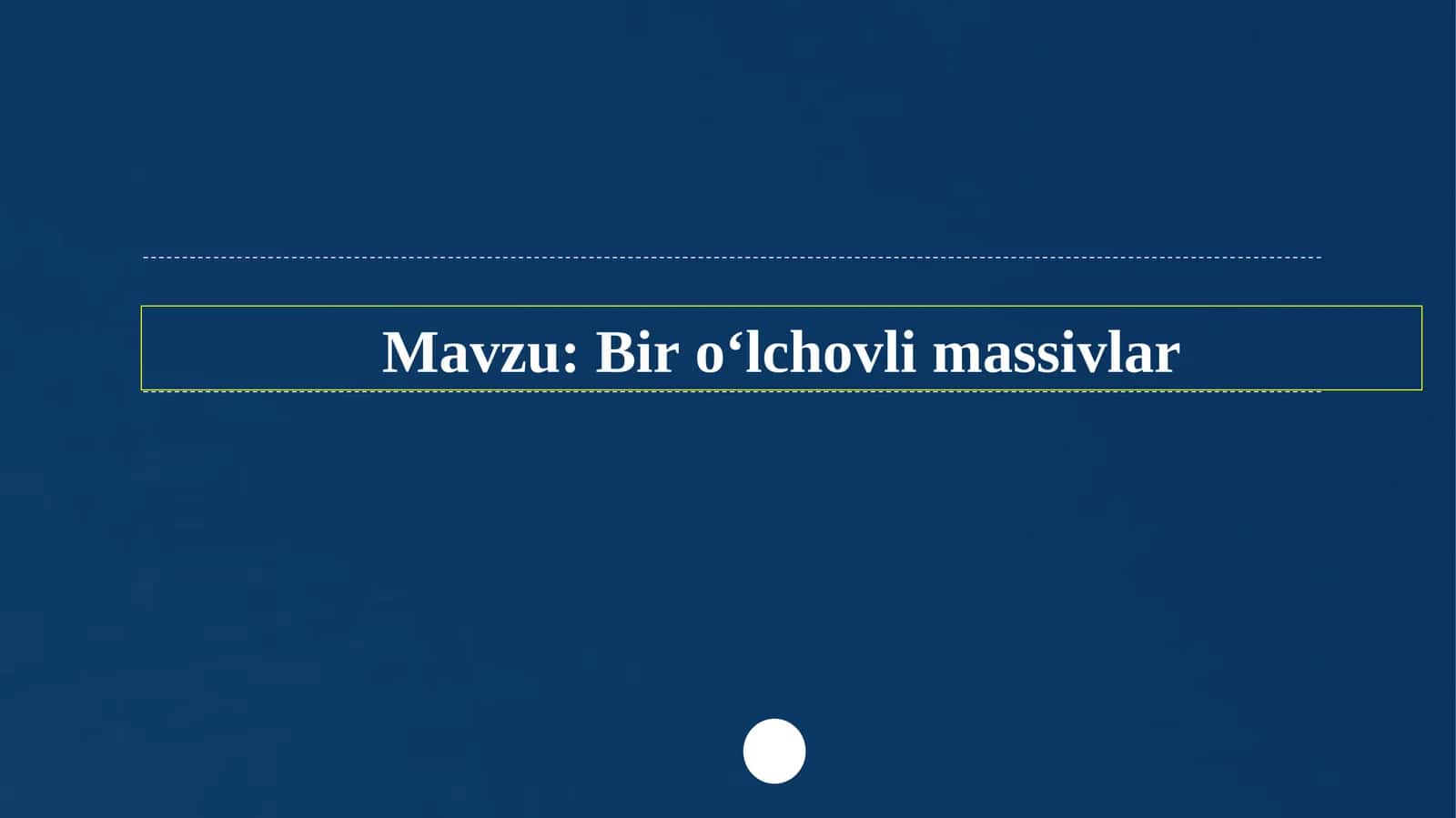 Bir o‘lchovli massivlar