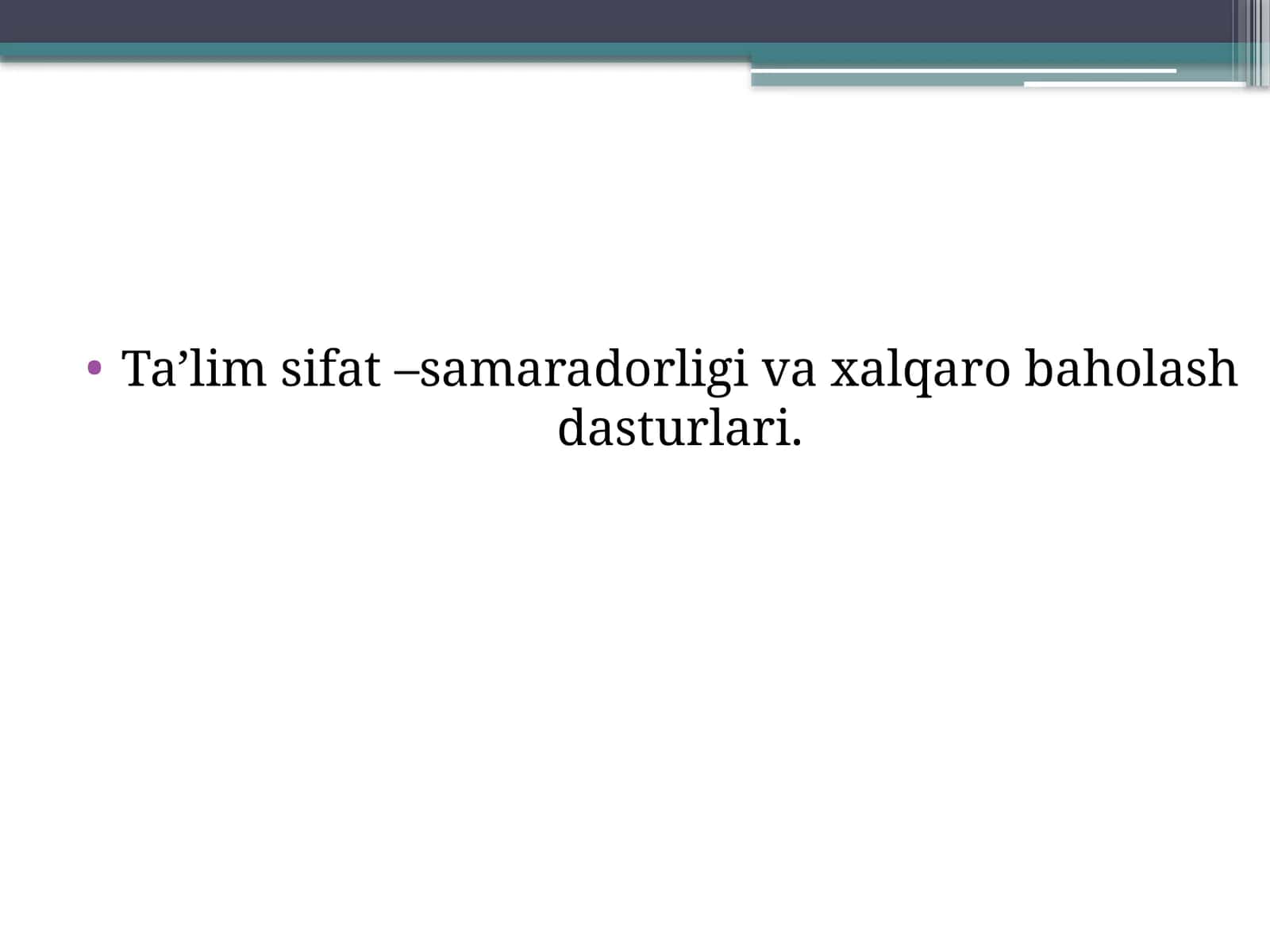 Ta’lim sifat –samaradorligi va xalqaro baholash dasturlari