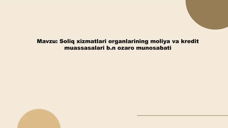 Soliq xizmatlari organlarining moliya va kredit muassasalari b.n ozaro munosabati