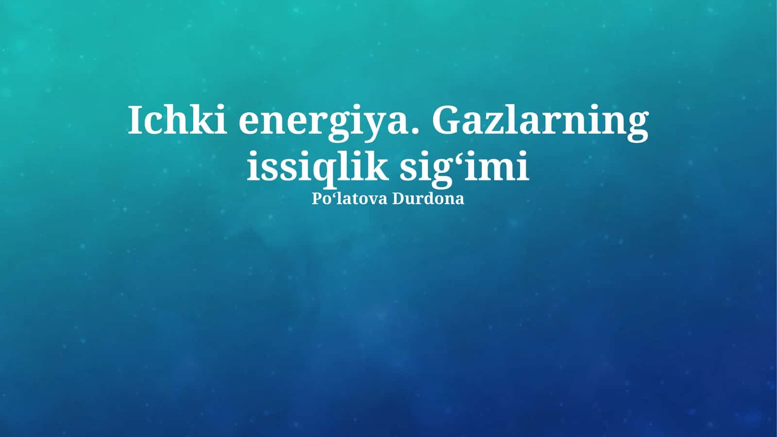 Ichki energiya. Gazlarning issiqlik sigʻimi