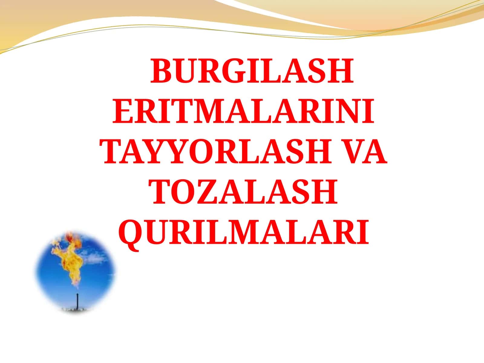 BURGILASH ERITMALARINI TAYYORLASH VA TOZALASH QURILMALARI