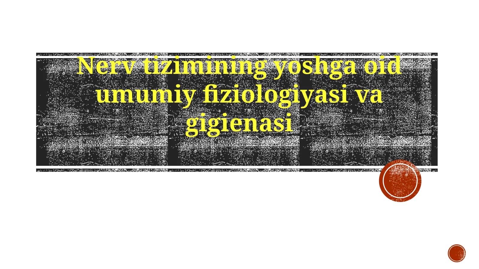 Nervtizimining yoshga oid umumiy fiziologiyasi va gigienasi