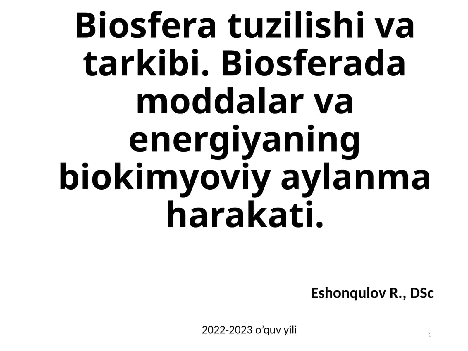 Biosferatuzilishivatarkibi.Biosferadamoddalarvaenergiyaningbiokimyoviyaylanmaharakati