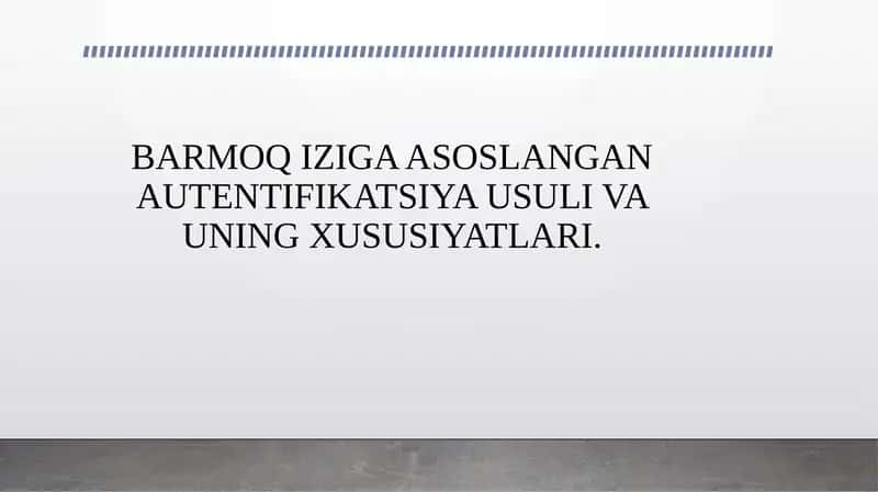 BARMOQ IZIGA ASOSLANGAN AUTENTIFIKATSIYA USULI VA UNING XUSUSIYATLARI.