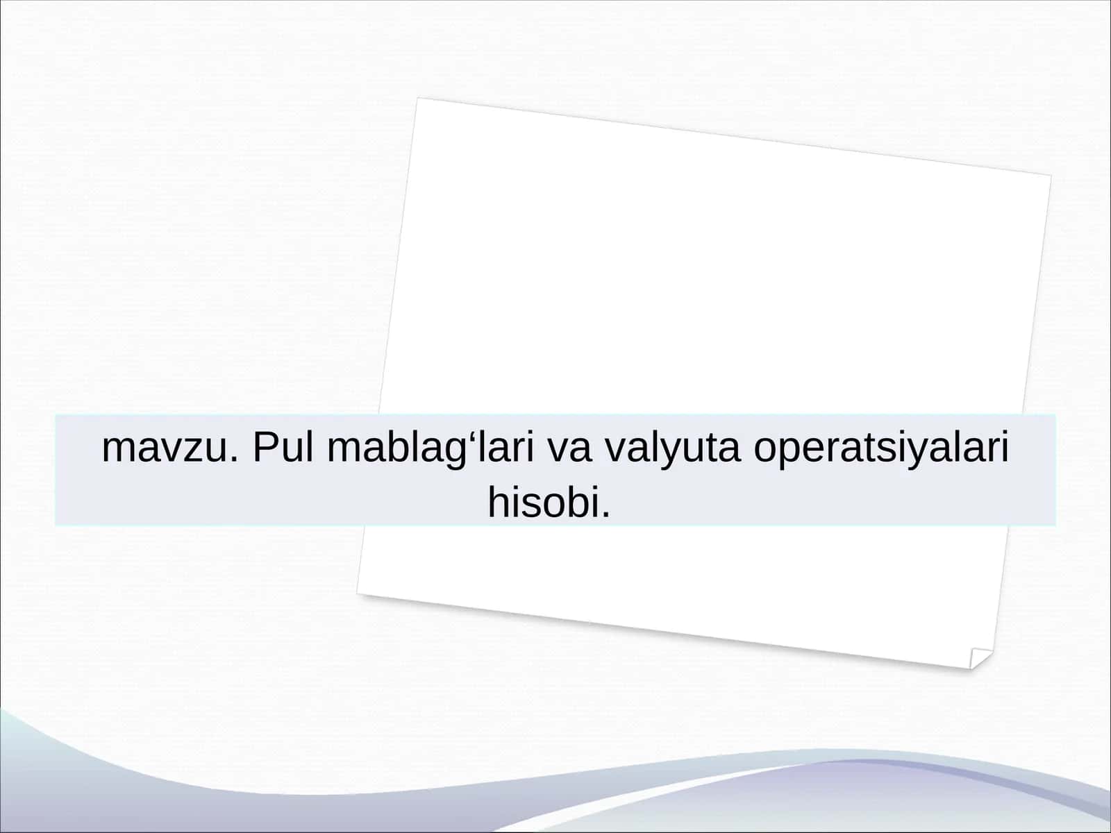 Pul mablag‘lari va valyuta operatsiyalari hisobi