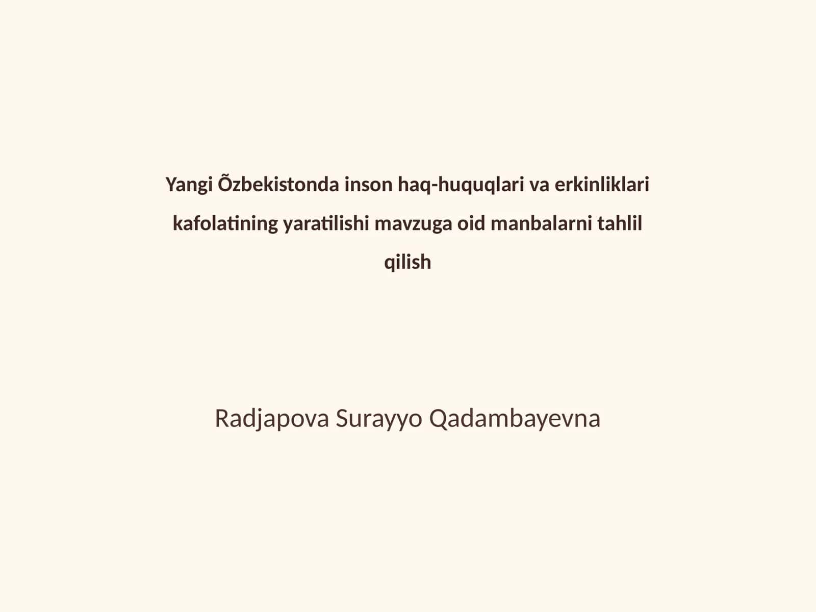 Yangi Õzbekistonda inson haq-huquqlari va erkinliklari kafolatining yaratilishi mavzuga oid manbalarni tahlil qilish