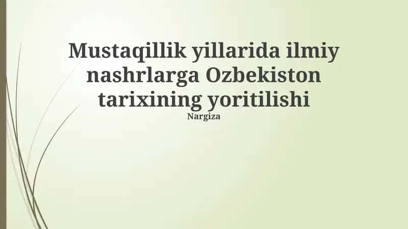 Mustaqillik yillarida O‘zbekiston tarixshunosligining rivojlanishi: Manbalar va metodologiya