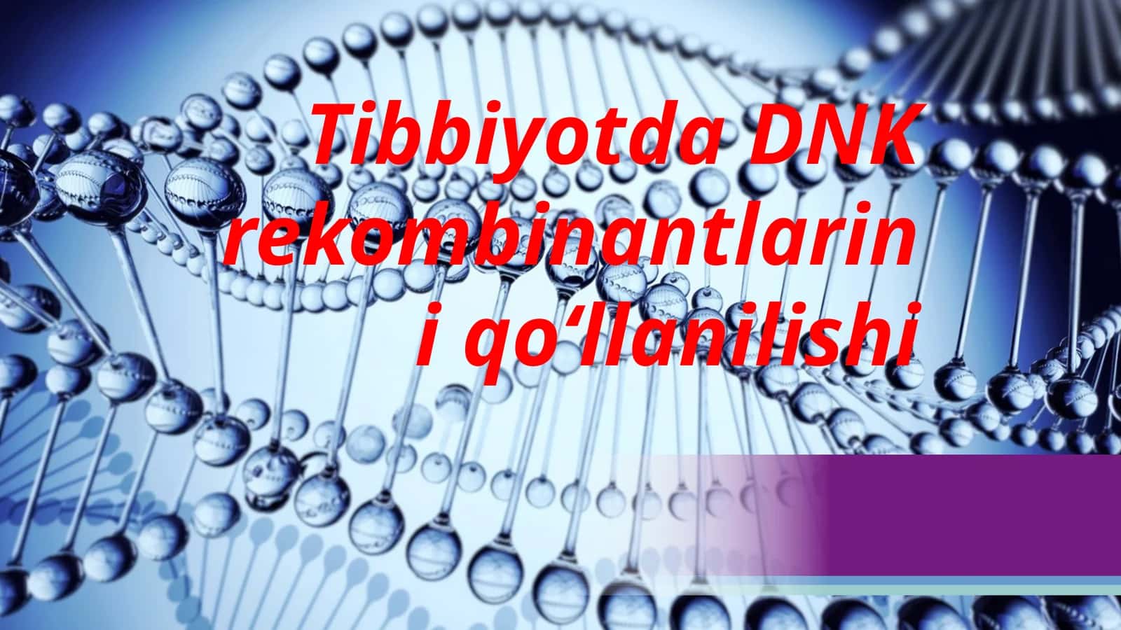 Tibbiyotda DNK rekombinantlarini qoʻllanilishi