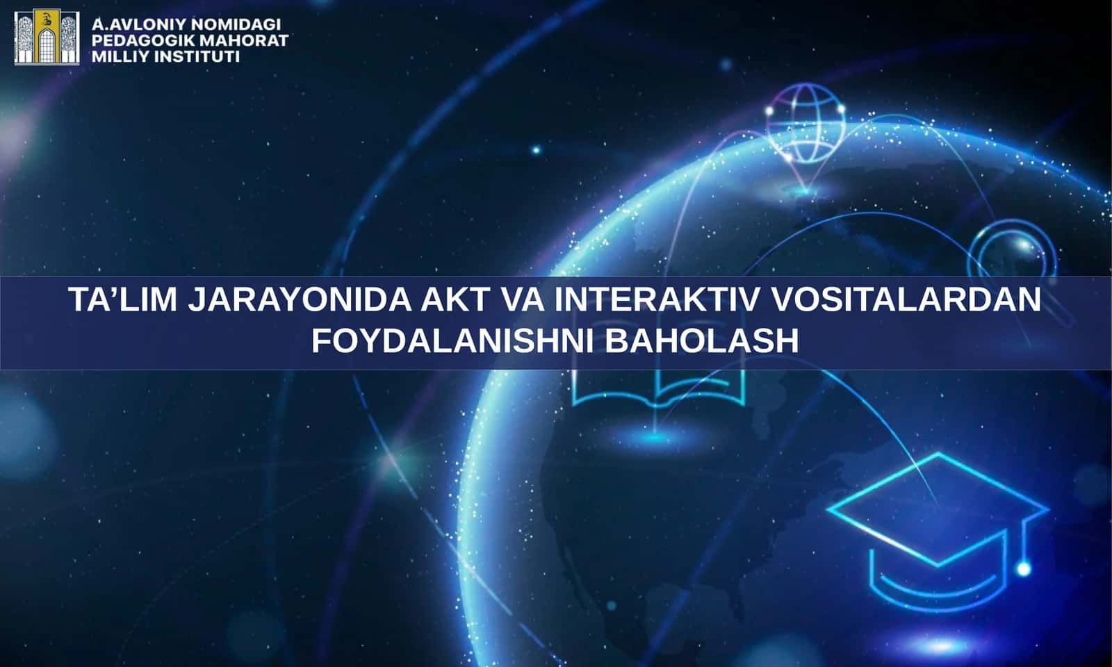 TA’LIM JARAYONIDA AKT VA INTERAKTIV VOSITALARDAN FOYDALANISHNI BAHOLASH