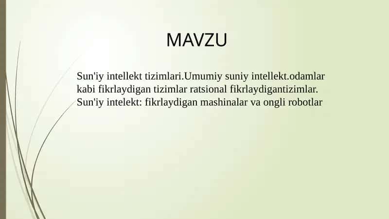 Sun'iy intellekt tizimlari.Umumiy suniy intellekt.odamlar kabi fikrlaydigan tizimlar ratsional fikrlaydigan tizimlar. Sun'iy intelekt, fikrlaydigan mashinalar va ongli robotlar