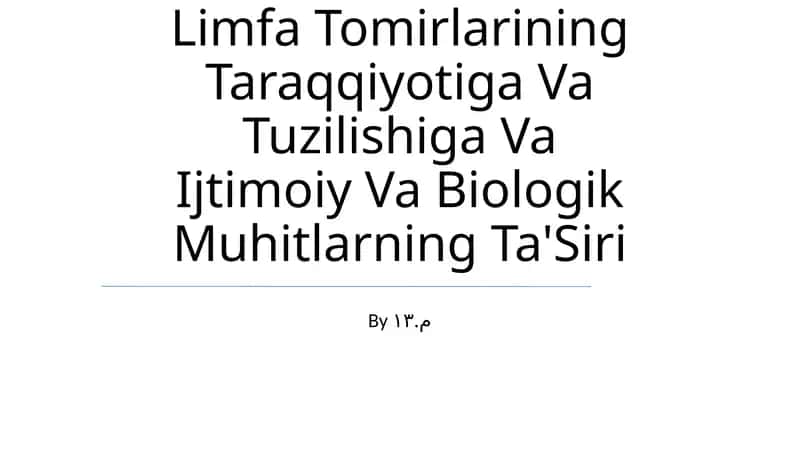 Limfa Tomirlarining Taraqqiyotiga Va Tuzilishiga Va Ijtimoiy Va Biologik Muhitlarning Ta'Siri