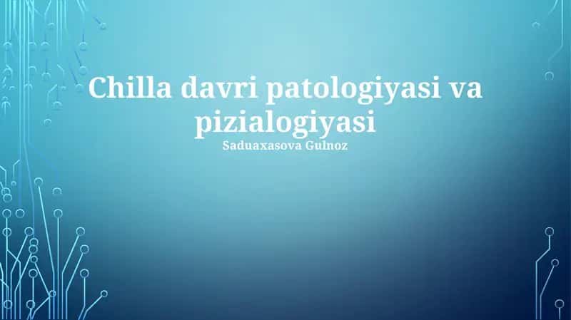 Chilla davri patologiyasi va pizialogiyasi
