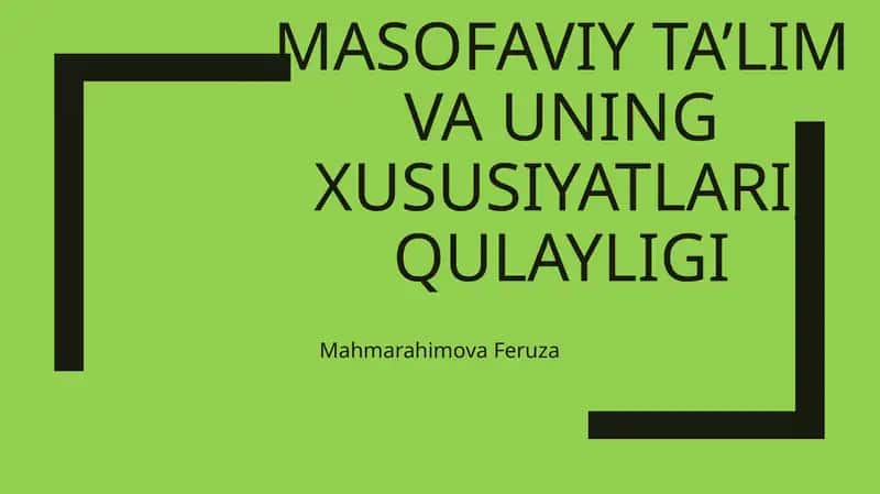 Masofaviy ta’lim va uning xususiyatlari, qulayligi