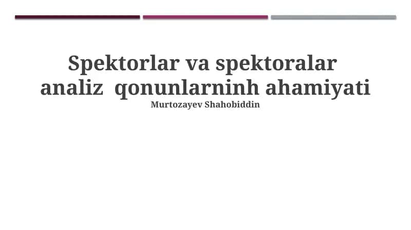 Spektorlar va spektoralar analiz qonunlarnin ahamiyati
