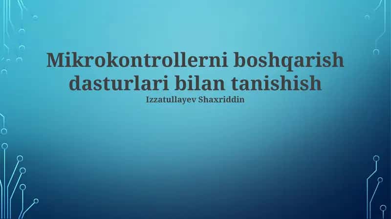 Mikrokontrollerni boshqarish dasturlari bilan tanishish