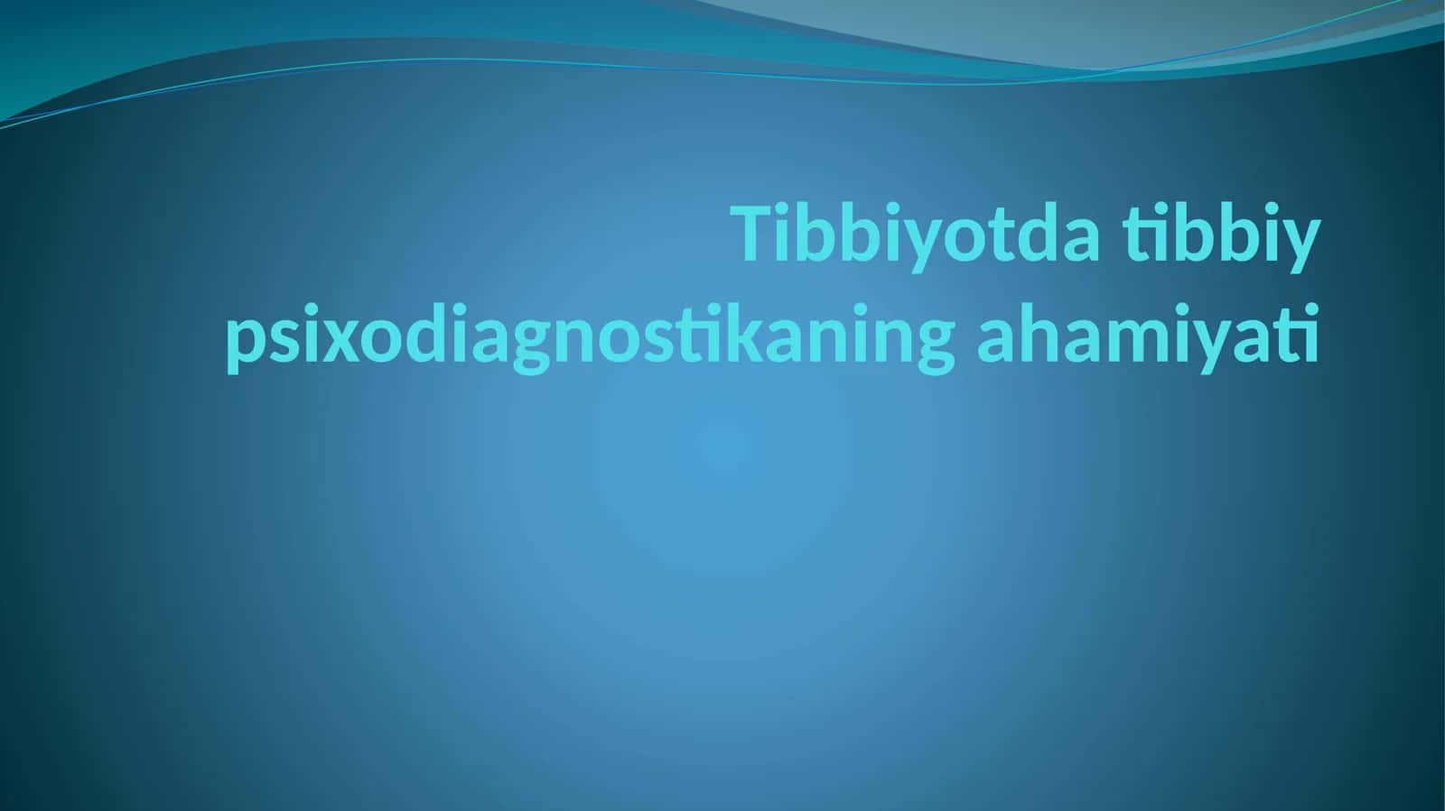 Tibbiyotda tibbiy psixodiagnostikaning ahamiyati