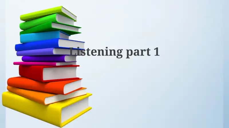 Listening part 1