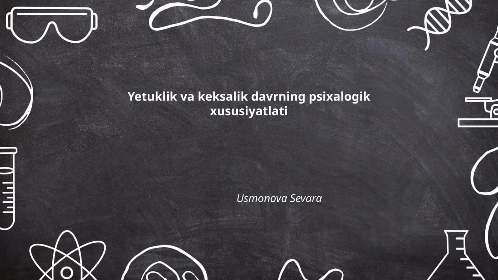 Yetuklik va keksalik davrning psixalogik xususiyatlati