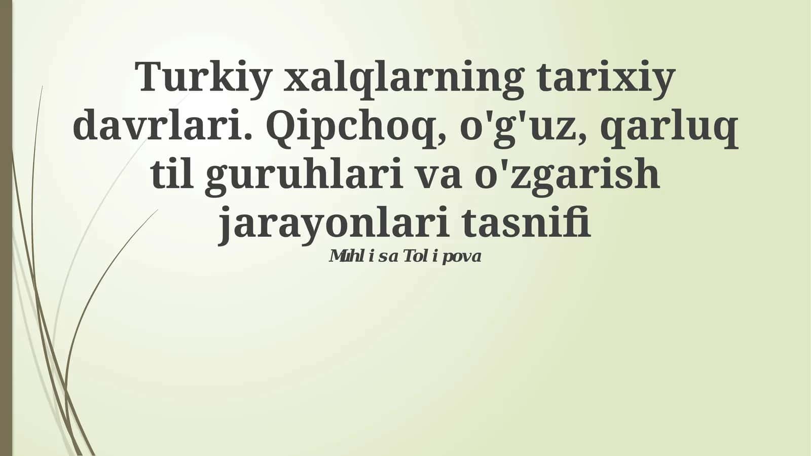 Turkiy xalqlarning tarixiy davrlari. Qipchoq, o'g'uz, qarluq til guruhlari va o'zgarish jarayonlari tasnifi