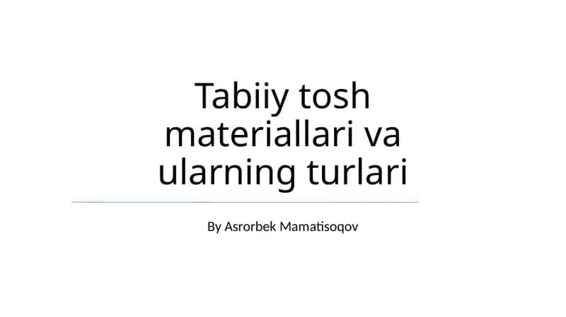 Tabiiy tosh materiallari va ularning turlari