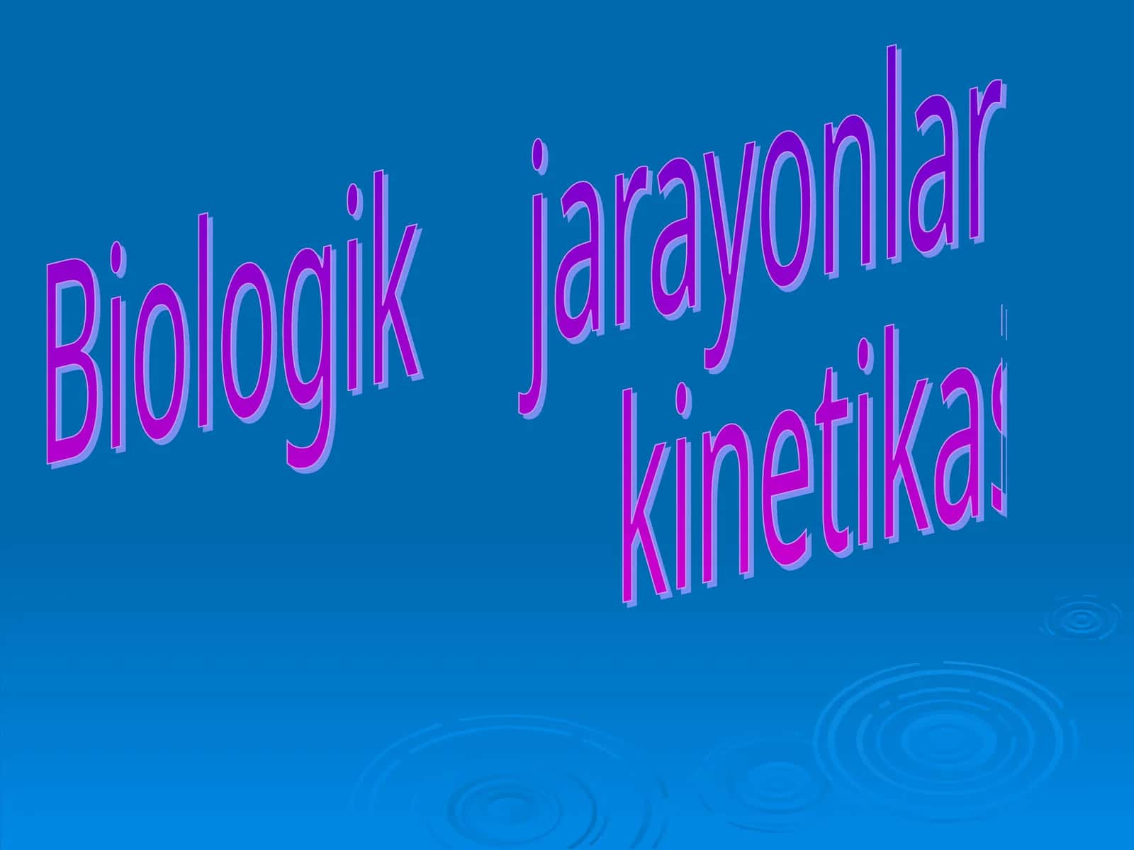 BIOLOGIK JARAYONLAR KINETIKASI
