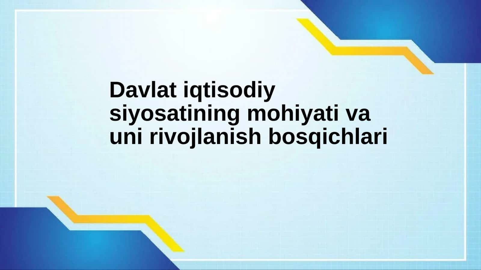 Davlat iqtisodiy siyosatining mohiyati va uni rivojlanish bosqichlari