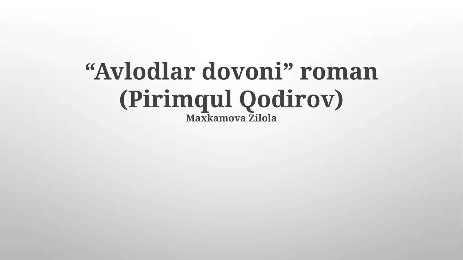 “Avlodlar dovoni” roman (Pirimqul Qodirov)