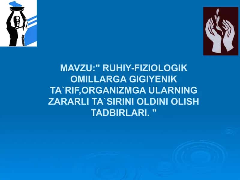RUHIY-FIZIOLOGIK OMILLARGA GIGIYENIK TA`RIF,ORGANIZMGA ULARNING ZARARLI TA`SIRINI OLDINI OLISH TADBIRLARI. "