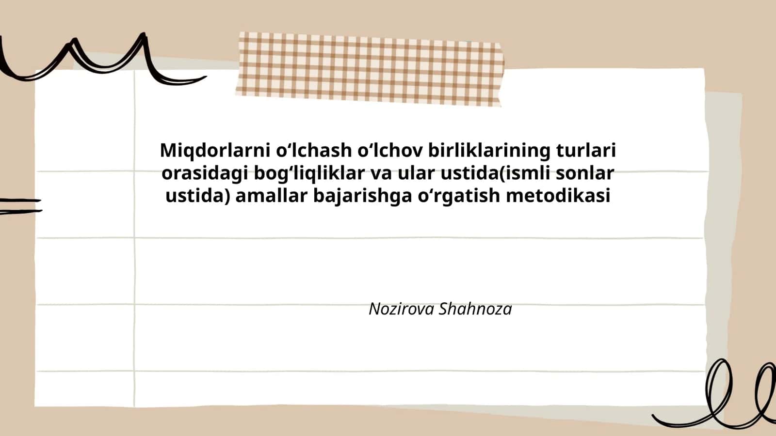 Miqdorlarni oʻlchash oʻlchov birliklarining turlari orasidagi bogʻliqliklar va ular ustida(ismli sonlar ustida) amallar bajarishga oʻrgatish metodikasi