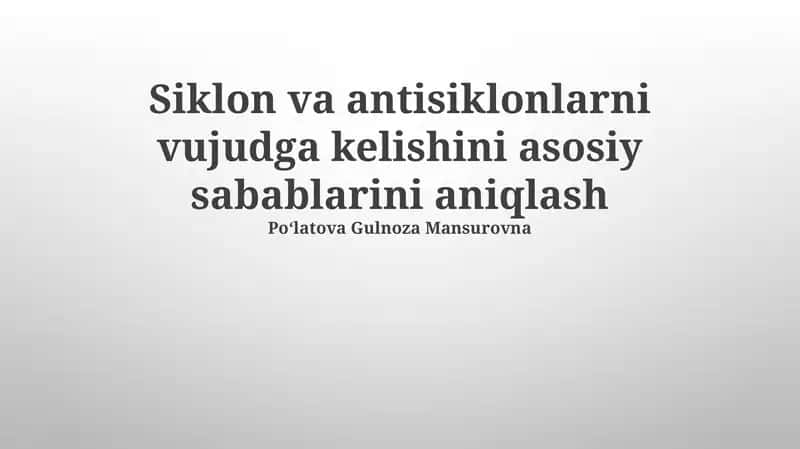 Siklon va antisiklonlarning shakllanishining asosiy sabablarini aniqlash