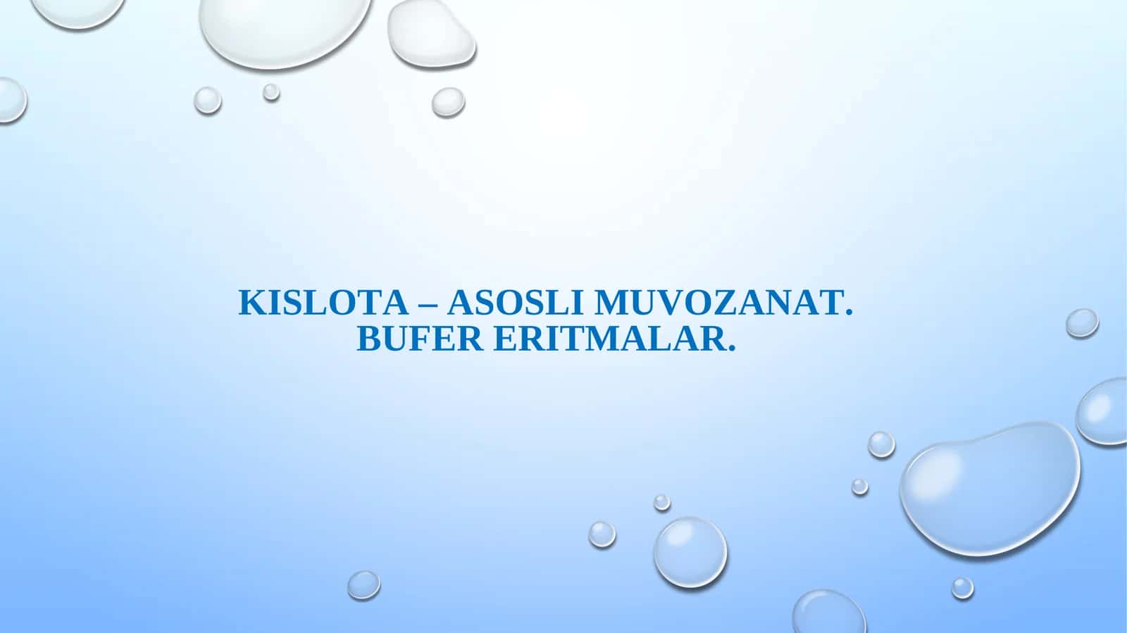 KISLOTA – ASOSLI MUVOZANAT. BUFER ERITMALAR