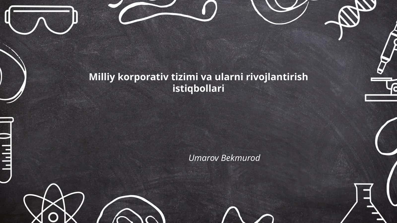 Milliy korporativ tizimi va ularni rivojlantirish istiqbollari