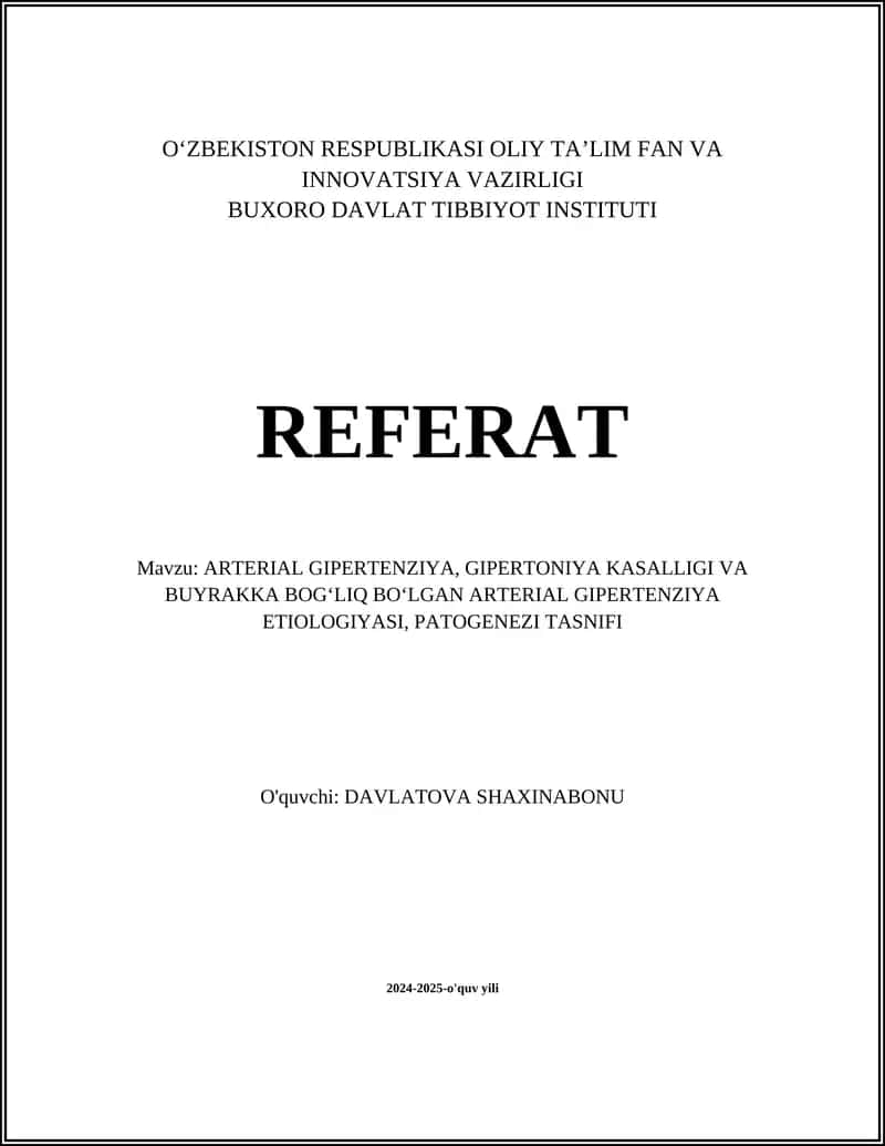 REFERAT Mavzu: ARTERIAL GIPERTENZIYA, GIPERTONIYA KASALLIGI VA BUYRAKKA BOG‘LIQ BO‘LGAN ARTERIAL GIPERTENZIYA ETIOLOGIYASI, PATOGENEZI TASNIFI